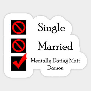 Mentally Dating Matt Damon Sticker